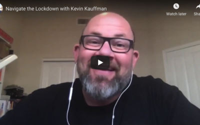 Navigate the Lockdown with Kevin Kauffman