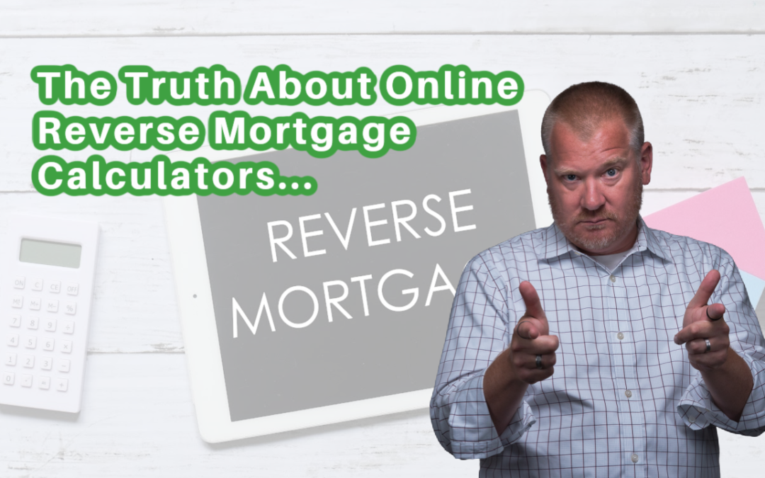 The Truth about Online Reverse Mortgage Calculators