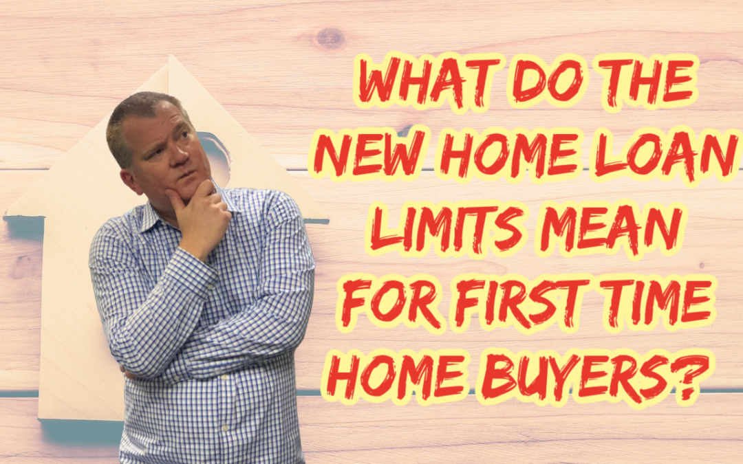 First Time Home Buyers – What do the New 2022 Conforming Loan Limits Mean to You?