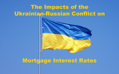 The Impacts of the Ukrainian-Russian Conflict on Mortgage Interest Rates
