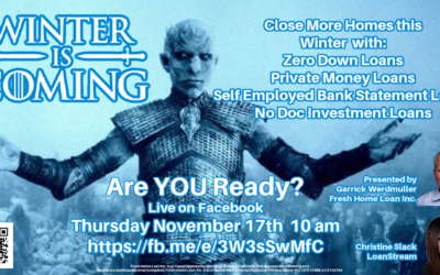 Winter is Coming! Are YOU Ready? Zero Down Loans Private Money Loans Self Employed Loans Investor