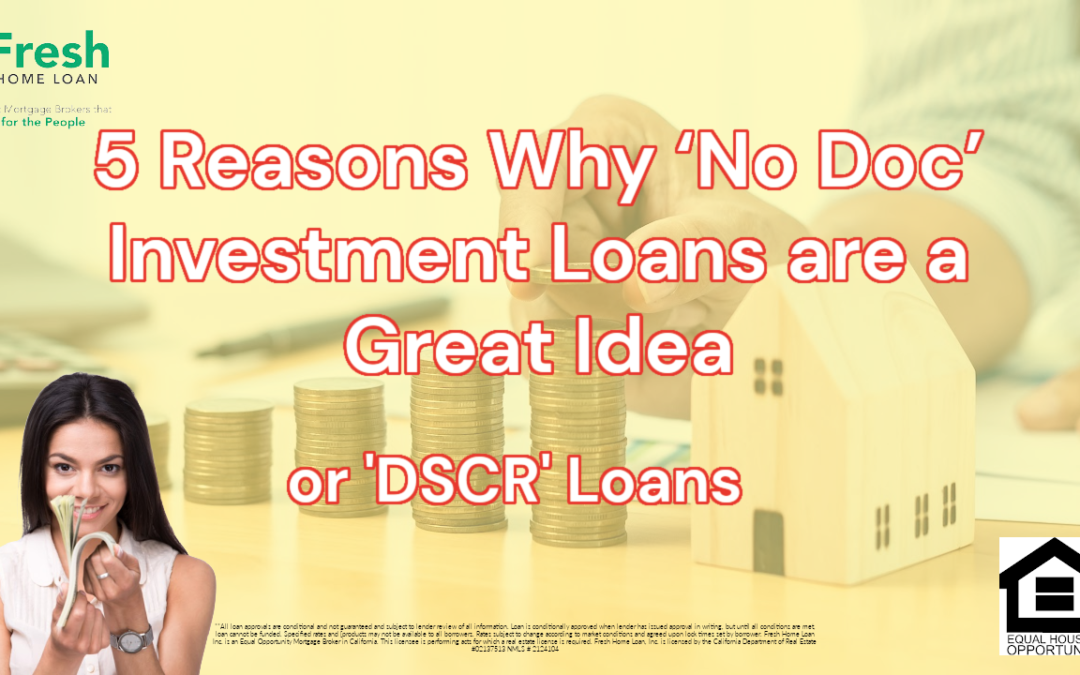 5 Reasons Why ‘No Doc’ Investment Loans are a Great Idea – Also known as a Debt Service Coverage Loan or DSCR Loan.