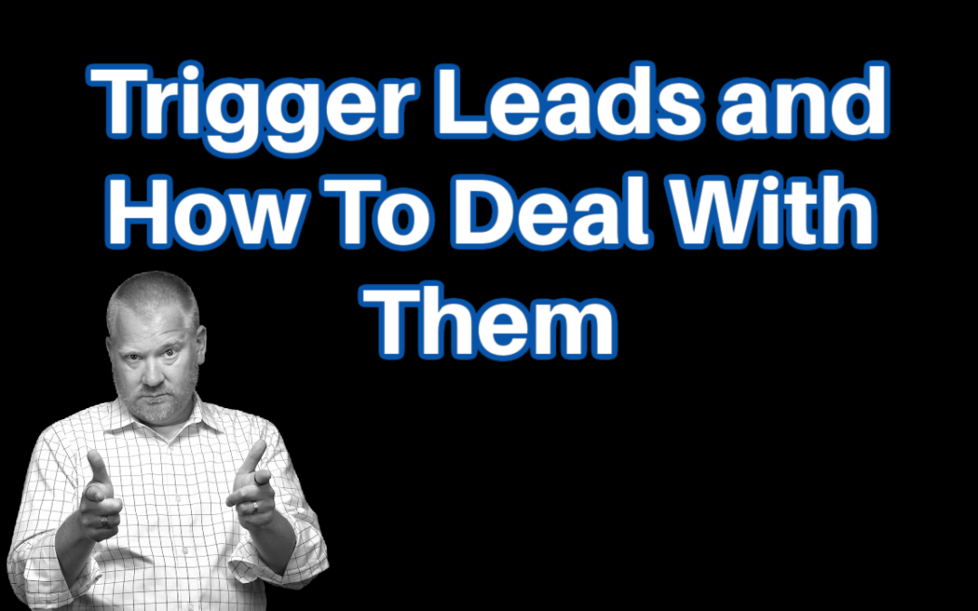 Trigger Leads and How To Deal With Them