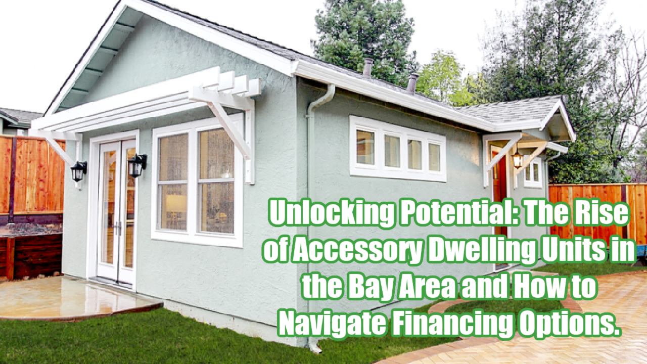The Rise of Accessory Dwelling Units in the Bay Area and How to Navigate Financing Options