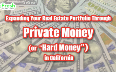 Expanding Your Real Estate Portfolio Through Private Money or Hard Money in California